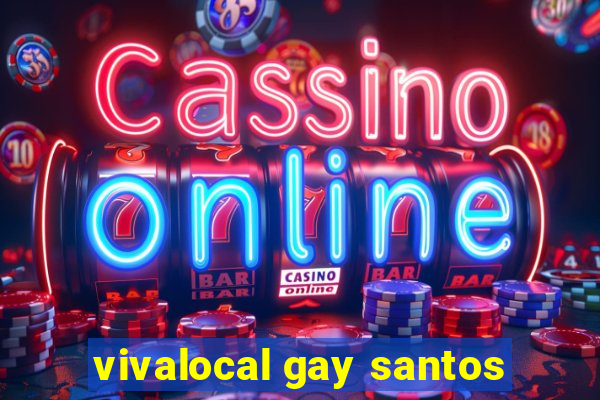 vivalocal gay santos